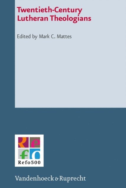 Mark C. Mattes - Twentieth-Century Lutheran Theologians, E-bok