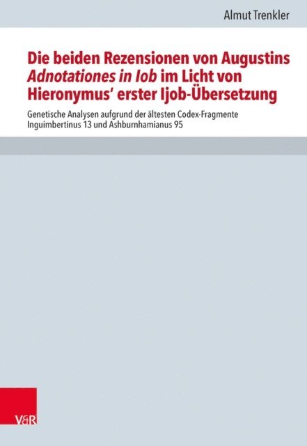 Almut Trenkler - Die beiden Rezensionen von Augustins Adnotationes in Iob im Licht von Hieronymus' erst Ijob-Übersetzung, E-bok
