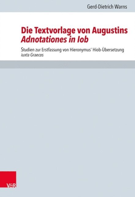 Gerd-Dietrich Warns - Die Textvorlage von Augustins Adnotationes in Iob, E-bok
