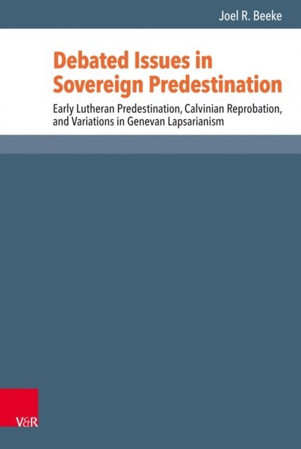 Joel R. Beeke - Debated Issues in Sovereign Predestination, E-bok