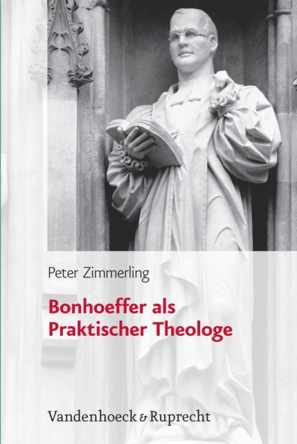 Peter Zimmerling - Bonhoeffer als Praktischer Theologe, E-bok