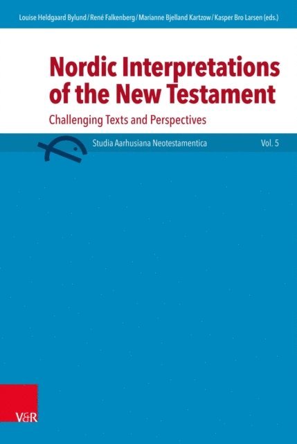 Kasper Bro Larsen, Marianne Bjelland Kartzow, Rene Falkenberg, Louise Heklgaard Bylund - Nordic Interpretations of the New Testament, E-bok