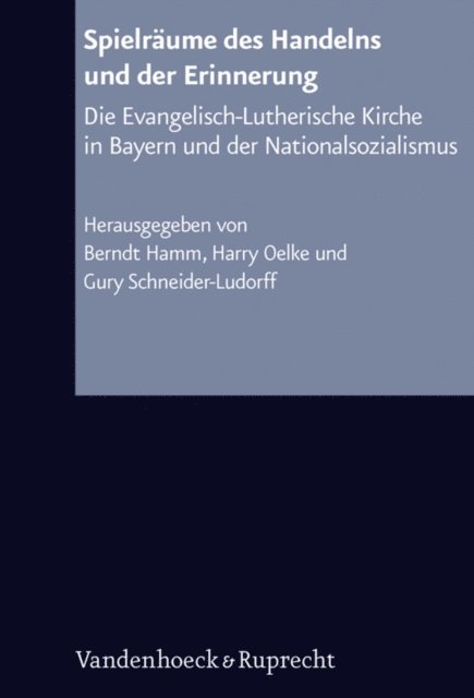 Berndt Hamm, Gury Schneider-Ludorff, Harry Oelke - Spielräume des Handelns und der Erinnerung, E-bok