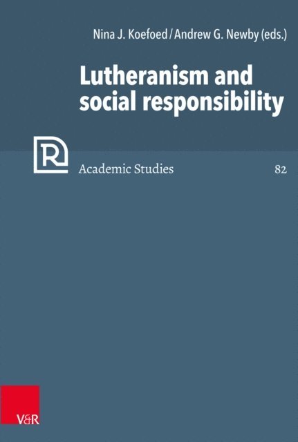 Andrew G. Newby, Nina J. Koefoed - Lutheranism and social responsibility, E-bok