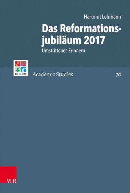 Hartmut Lehmann - Das Reformationsjubiläum 2017, E-bok