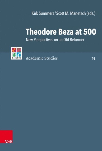 Scott M. Manetsch, Kirk Summers - Theodore Beza at 500, E-bok