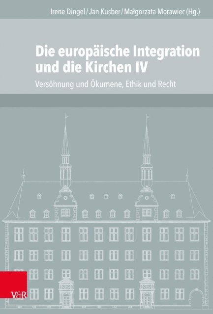 Malgorzata Morawiec, Jan Kusber, Irene Dingel - Die europäische Integration und die Kirchen IV, E-bok