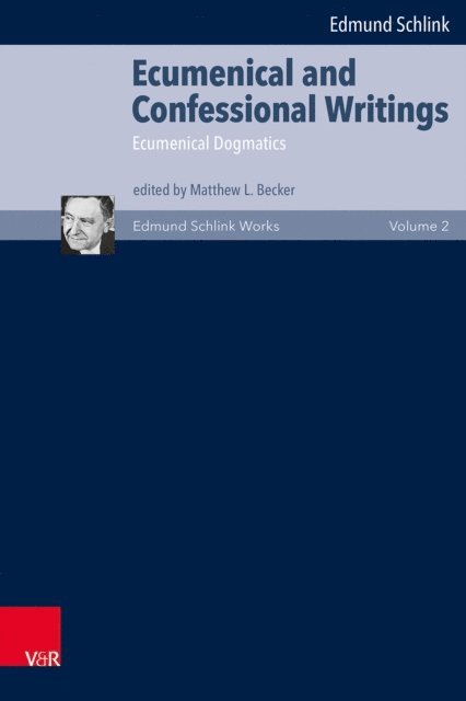 Edmund Schlink, Matthew L. Becker - Ecumenical and Confessional Writings, E-bok