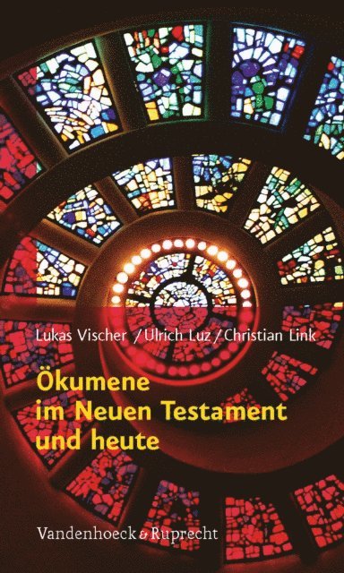 Ulrich Luz, Christian Link, Lukas Vischer - Ökumene im Neuen Testament und heute, E-bok