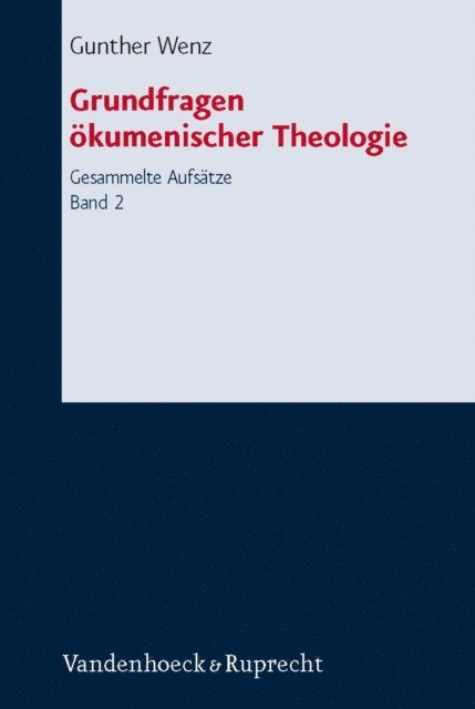 Gunther Wenz - Grundfragen ökumenischer Theologie, E-bok