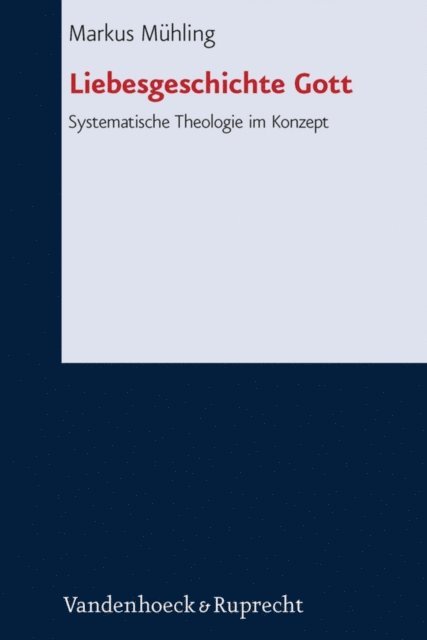 Markus Muhling - Liebesgeschichte Gott, E-bok