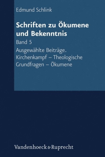 Edmund Schlink, Michael Plathow, Peter Zimmerling, Evangelischer Bund, Ursula Schnell, Rolf Herrfahrdt, Gunther Gamann, Klaus Engelhardt - Schriften zu Ökumene und Bekenntnis. Band 5, E-bok