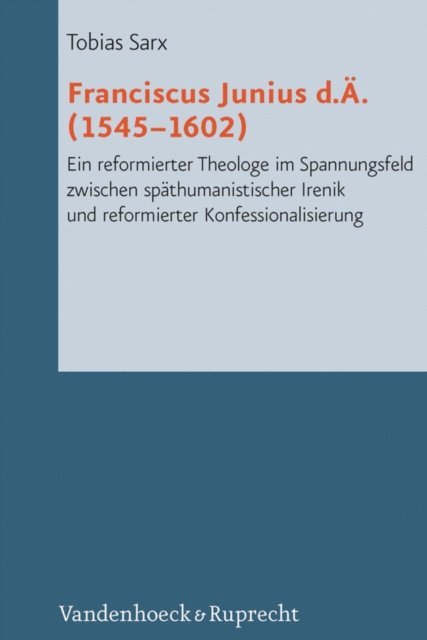 Tobias Sarx - Franciscus Junius d.Ä. (1545-1602), E-bok