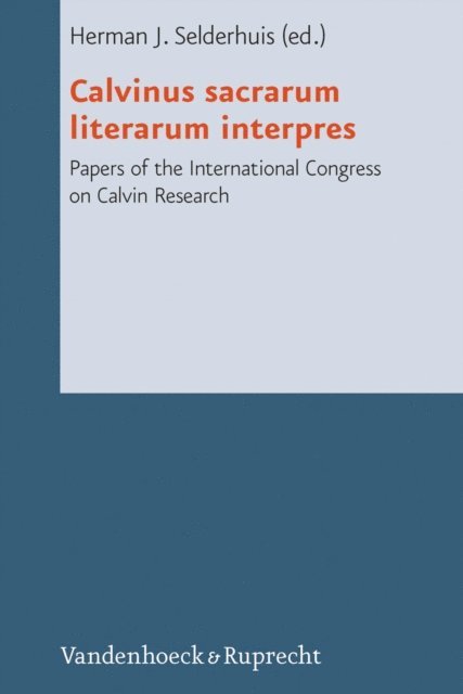 Herman J. Selderhuis - Calvinus sacrarum literarum interpres, E-bok