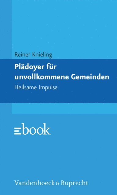 Reiner Knieling - Plädoyer für unvollkommene Gemeinden, E-bok