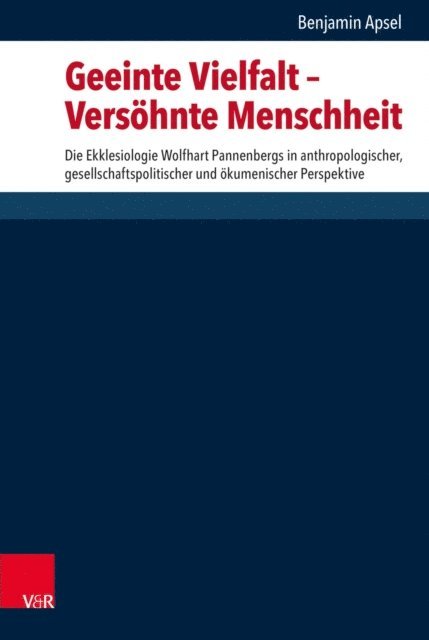 Benjamin Apsel - Geeinte Vielfalt – Versöhnte Menschheit, E-bok