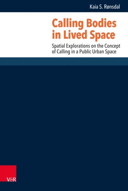 Kaia Dorothea Mellbye Schultz Ronsdal - Calling Bodies in Lived Spaces, E-bok