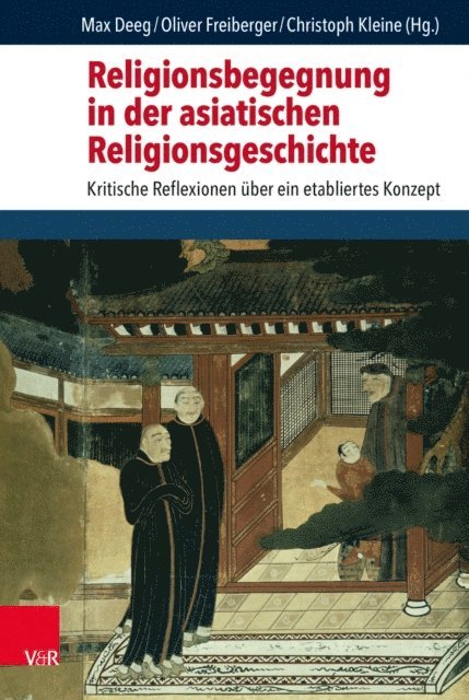 Christoph Kleine, Oliver Freiberger, Max Deeg - Religionsbegegnung in der asiatischen Religionsgeschichte, E-bok
