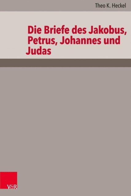 Theo K. Heckel - Die Briefe des Jakobus, Petrus, Johannes und Judas, E-bok