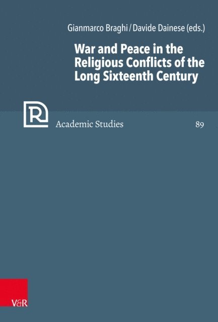 Davide Dainese, Gianmarco Braghi - War and Peace in the Religious Conflicts of the Long Sixteenth Century, E-bok