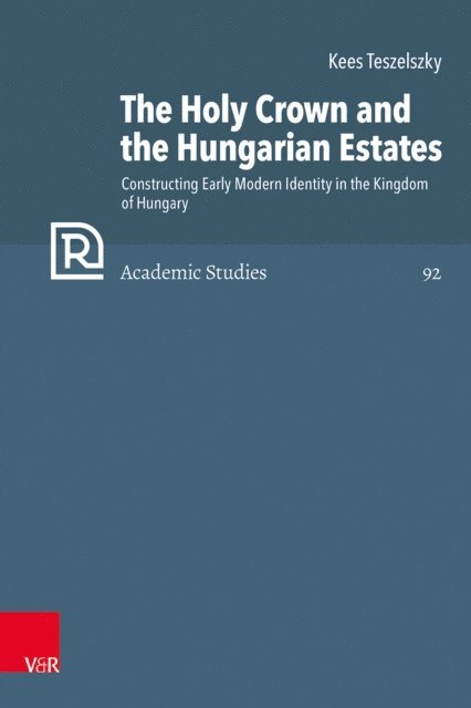 Kees Teszelszky - Holy Crown and the Hungarian Estates, E-bok