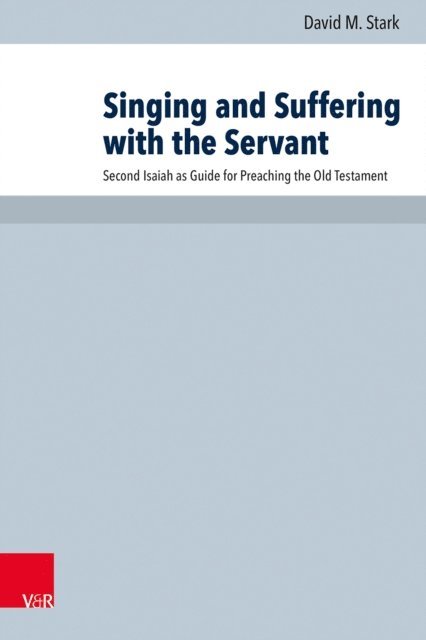 David M. Stark - Singing and Suffering with the Servant, E-bok