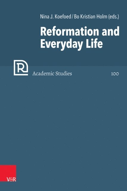 Bo Kristian Holm, Nina J. Koefoed - Reformation and Everyday Life, E-bok