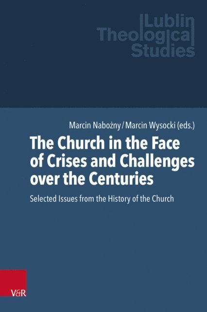 Marcin Wysocki, Marcin Nabozny - Church in the Face of Crises and Challenges over the Centuries, E-bok