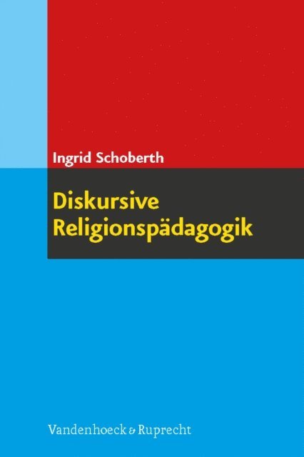 Ingrid Schoberth - Diskursive Religionspädagogik, E-bok
