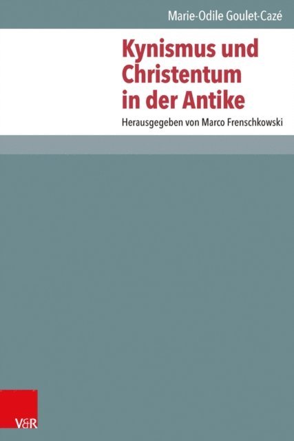 Lena R. Seehausen, Marie-Odile Goulet-Caze, Marco Frenschkowski - Kynismus und Christentum in der Antike, E-bok
