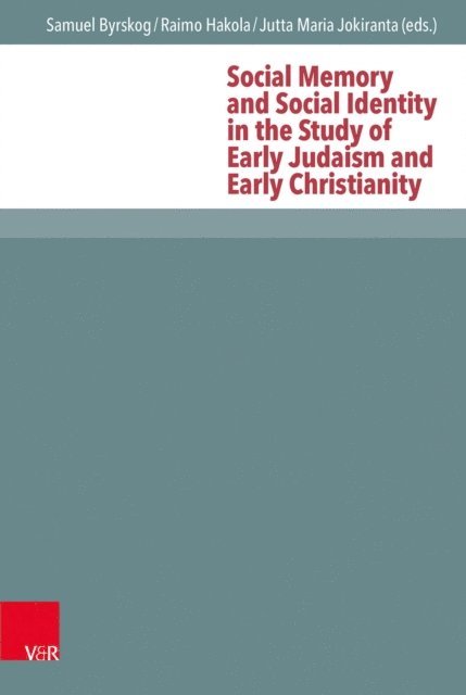Jutta Maria Jokiranta, Raimo Hakola, Samuel Byrskog - Social Memory and Social Identity in the Study of Early Judaism and Early Christianity, E-bok