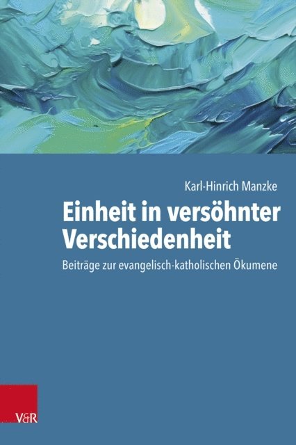 Karl-Hinrich Manzke - Einheit in versöhnter Verschiedenheit, E-bok
