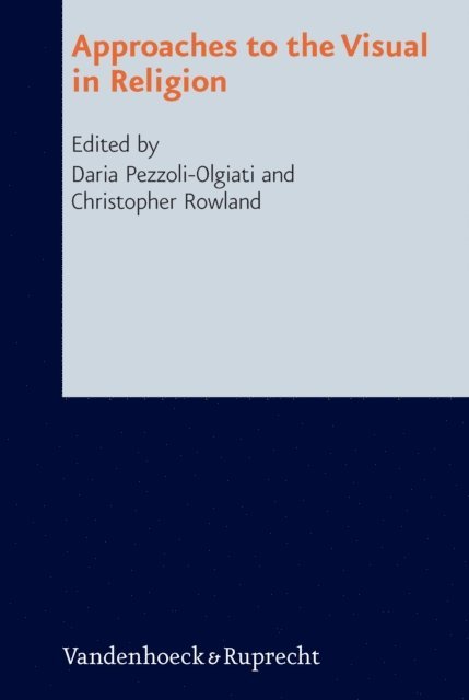 Christopher Rowland, Daria Pezzoli-Olgiati - Approaches to the Visual in Religion, E-bok