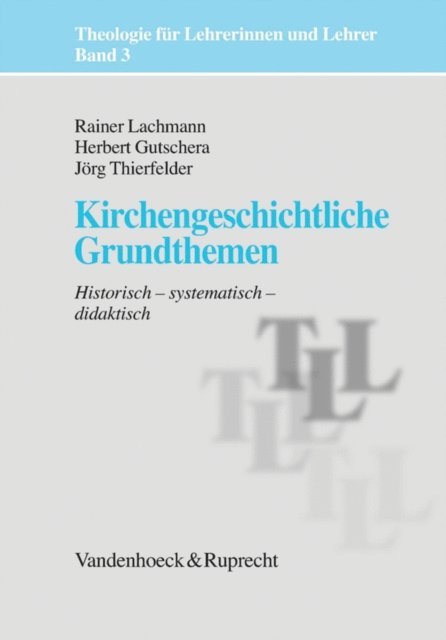 Herbert Gutschera, Rainer Lachmann, Jorg Thierfelder - Kirchengeschichtliche Grundthemen, E-bok