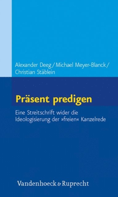Christian Stablein, Alexander Deeg, Michael Meyer-Blanck - Präsent predigen, E-bok