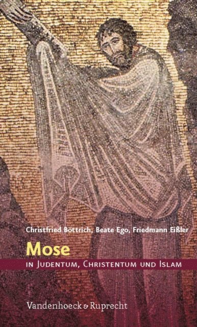Friedmann Eiler, Beate Ego, Christfried Bottrich - Mose in Judentum, Christentum und Islam, E-bok