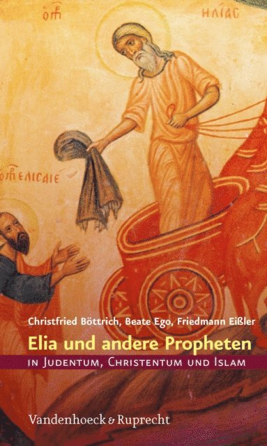 Friedmann Eiler, Beate Ego, Christfried Bottrich - Elia und andere Propheten in Judentum, Christentum und Islam, E-bok