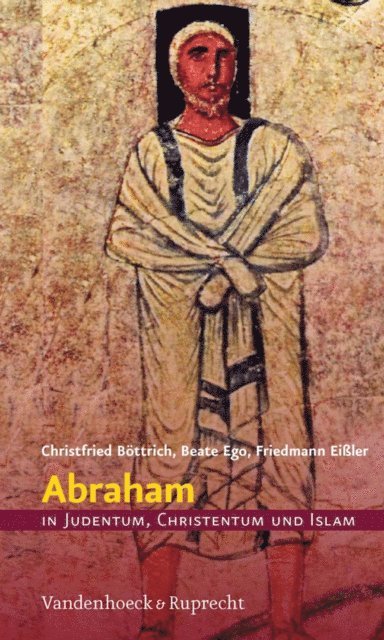 Friedmann Eiler, Beate Ego, Christfried Bottrich - Abraham in Judentum, Christentum und Islam, E-bok