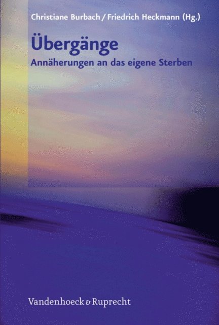 Friedrich Heckmann, Christiane Burbach - Übergänge – Annäherungen an das eigene Sterben, E-bok