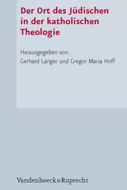 Gregor Maria Hoff, Gerhard Langer - Der Ort des Jüdischen in der katholischen Theologie, E-bok