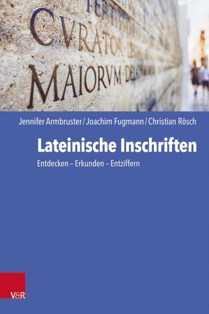Christian Rosch, Joachim Fugmann, Jennifer Armbruster - Lateinische Inschriften, E-bok