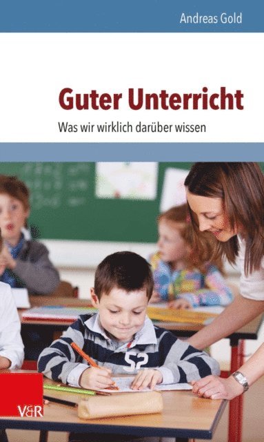 Andreas Gold - Guter Unterricht: Was wir wirklich darüber wissen, E-bok
