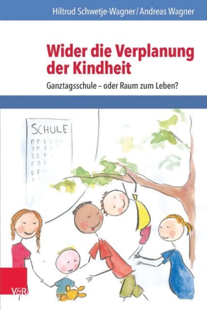 Andreas Wagner, Hiltrud Schwetje-Wagner - Wider die Verplanung der Kindheit, E-bok
