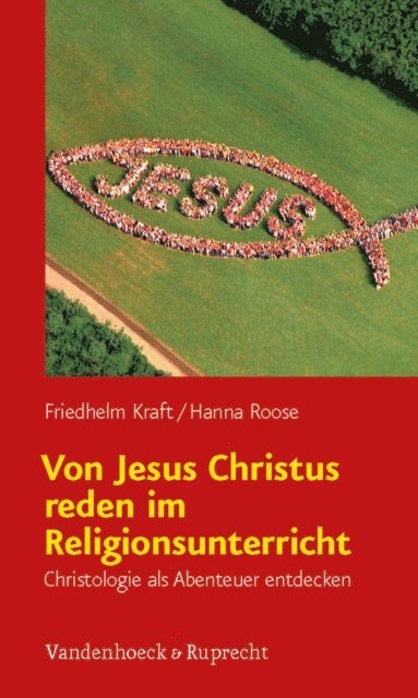 Hanna Roose, Friedhelm Kraft - Von Jesus Christus reden im Religionsunterricht, E-bok