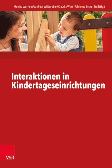 Fabienne Becker-Stoll, Claudia Wirts, Andreas Wildgruber, Monika Wertfein - Interaktionen in Kindertageseinrichtungen, E-bok