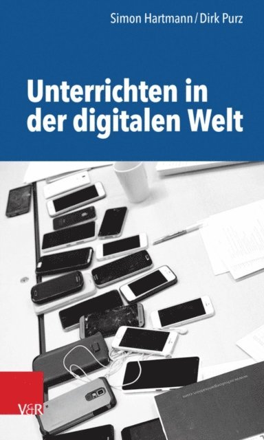 Simon Hartmann, Dirk Purz - Unterrichten in der digitalen Welt, E-bok