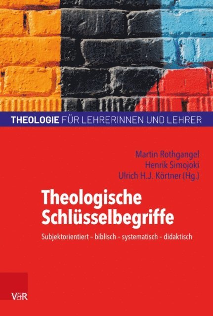 Ulrich H.J. Kortner, Henrik Simojoki, Martin Rothgangel - Theologische Schlüsselbegriffe, E-bok