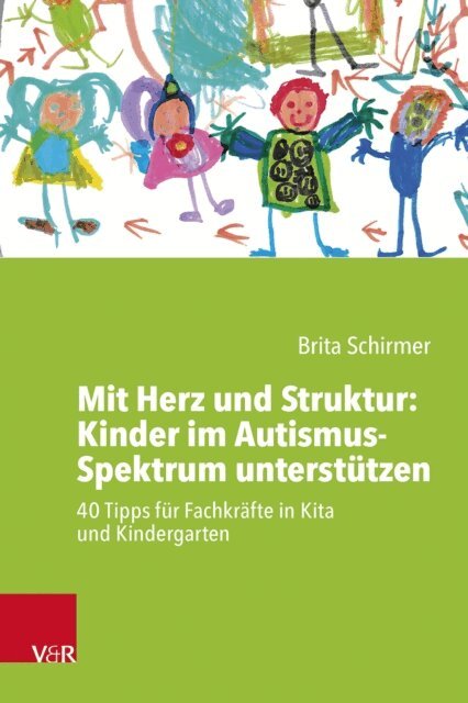 Brita Schirmer - Mit Herz und Struktur: Kinder im Autismus-Spektrum unterstutzen, E-bok