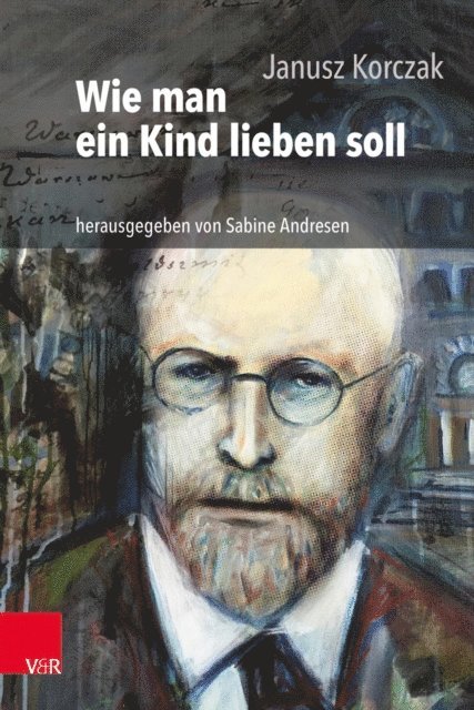 Janusz Korczak, Sabine Andresen - Wie man ein Kind lieben soll, E-bok