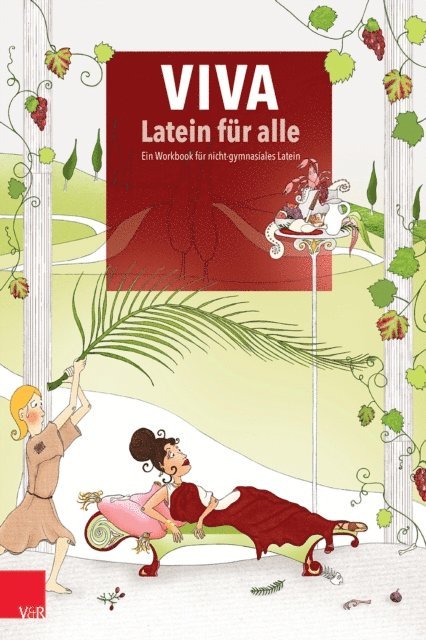 Marie-Luise Reinhard, Hans-Joachim Putz, Gerald Nandzik, Peter Kuhlmann, Matthias Korn, Peggy Klausnitzer, Stefanie Jahn, Beate Hertel, Michaela Hellmich, Diana Hedwig, Julia Glatz, Lena Florian, Isabelle Flahmig, Oliver Ehlen, Cornelia Eberhardt, Anna Philina Burmester, Cathrin Boerckel, Sophia Betker u.a. - VIVA - Latein für alle, E-bok